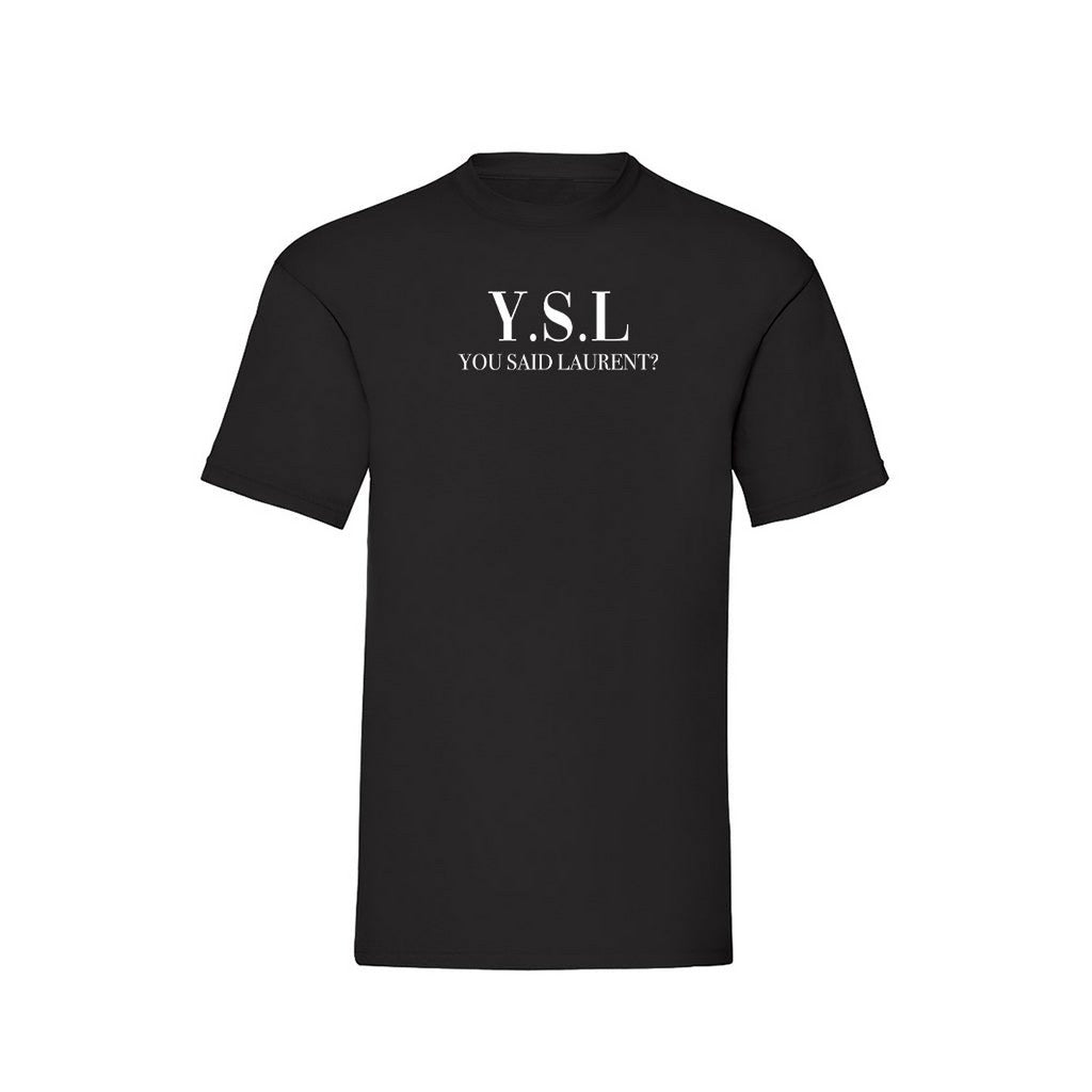 T-Shirt Weiß „You Said Laurent“.